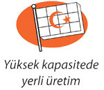 Y�ksek kapasitede yerli �retim
